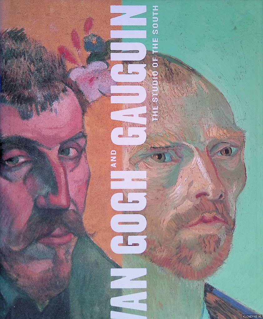 Druick, Douglas & Peter Kort Zegers - and others - Van Gogh and Gauguin: the Studio of the South
