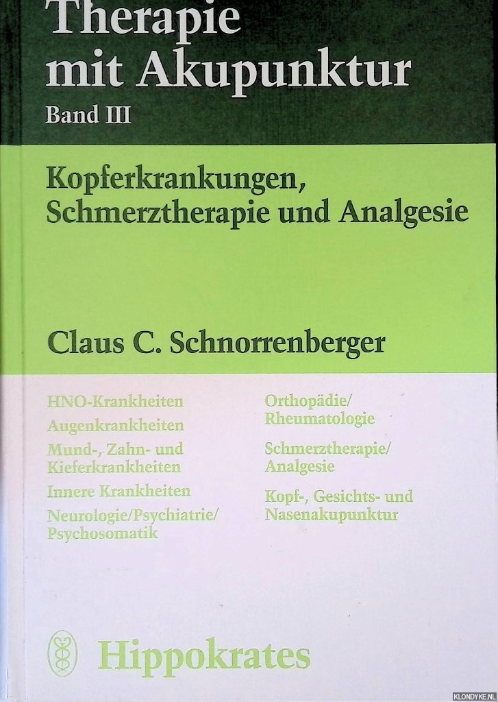 Schnorrenberger, Claus C. - Therapie mit Akupunktur: Band. 3: Kopferkrankungen, Schmerztherapie und Analgesie