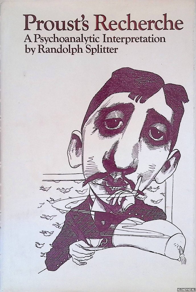 Splitter, Randolph - Proust's Recherche: A Psychoanalytic Interpretation