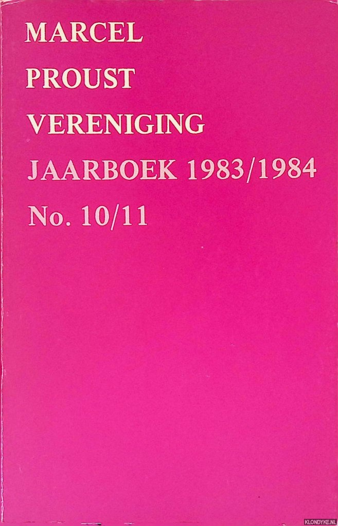 Ravesteijn, W. A. van - en anderen - Marcel Proust Vereniging: Jaarboek 1983/1984: No. 10/11