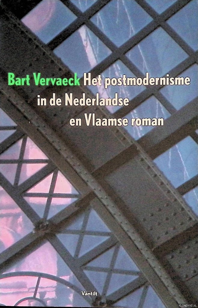 Vervaeck, Bart - Het postmodernisme in de Nederlandse en Vlaamse roman