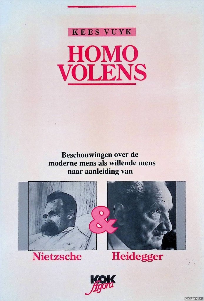 Vuyk, Kees - Homo volens: Beschouwingen over de moderne mens als willende mens naar aanleiding van Heidegger en Nietzsche