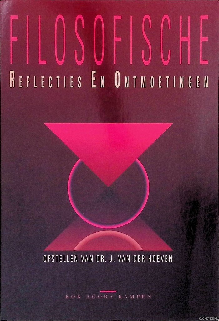 Hoeven, J. van der - Filosofische reflecties en ontmoetingen: opstellen van dr. J. Van der Hoeven