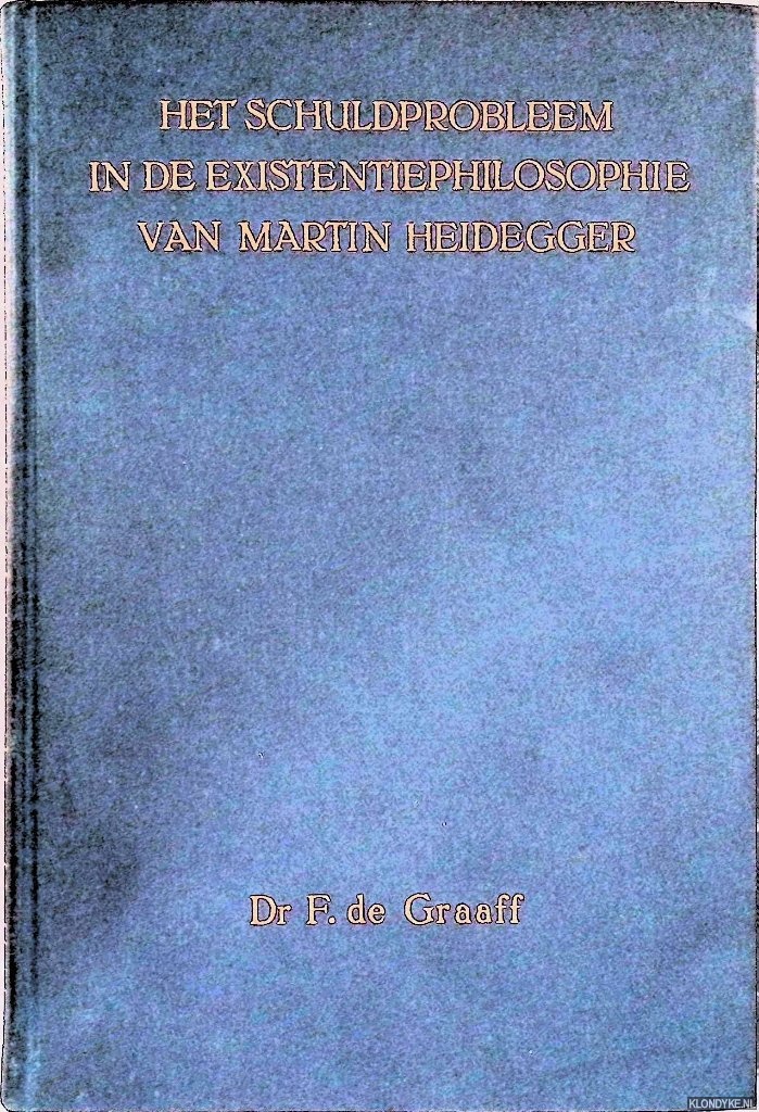 Graaff, F. de - Het schuldprobleem in de existentiephilosophie van Martin Heidegger