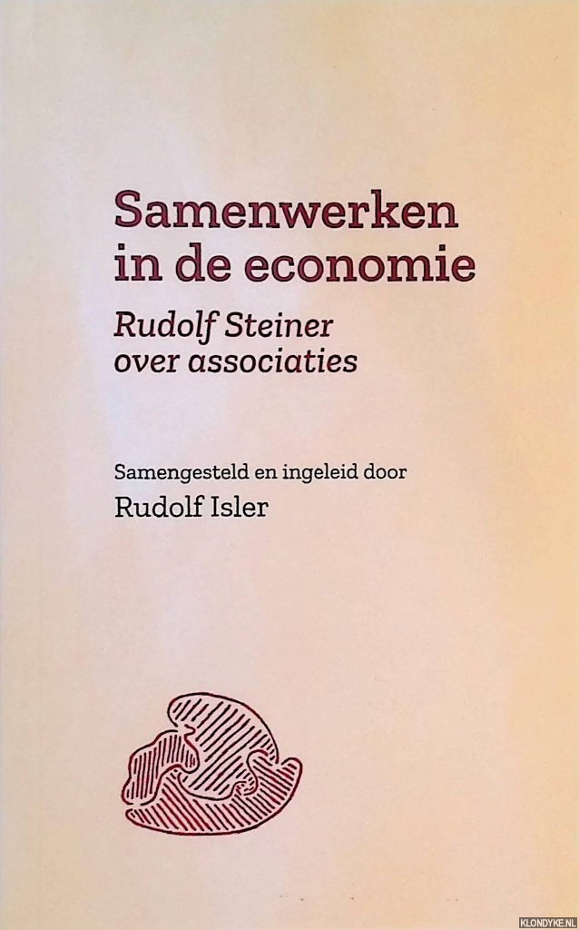 Isler, Rudolf (samenstelling en inleiding) - Samenwerken in de economie: Rudolf Steiner over associaties