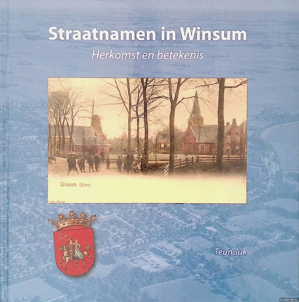 Juk, Teun - Straatnamen in Winsum: herkomst en betekenis