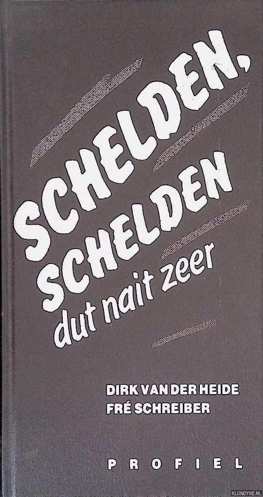 Heide, Dirk van der & Fr Schreiber - Schelden, schelden dut nait zeer