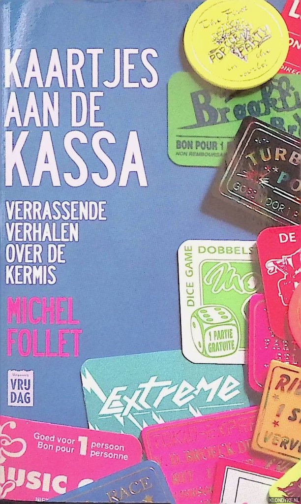 Follet, Michel - Kaartjes aan de kassa: verrassende verhalen over de kermis
