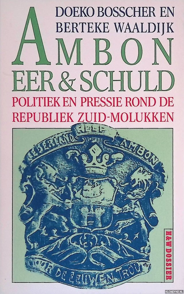 Bosscher, Doeko & Berteke Waalwijk - Ambon: Eer & schuld: politiek en pressie rond de Republiek Zuid-Molukken
