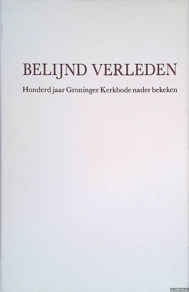 Stam, Vree & Nauta Keizer (redactie) - Belijnd verleden: honderd jaar Groningen Kerkbode nader bekeken