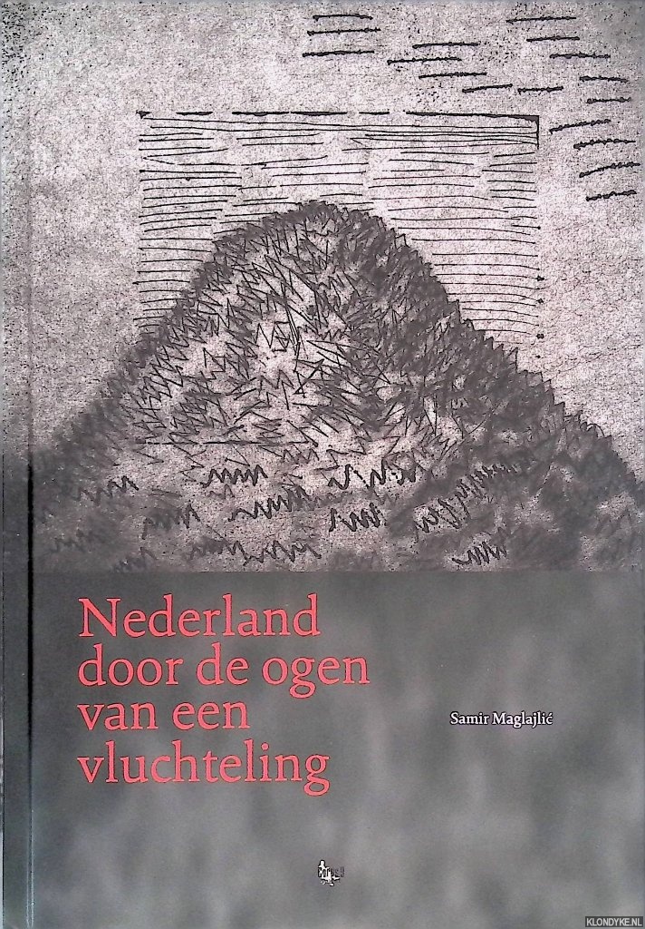 Maglajlic, Samir - Nederland door de ogen van een vluchteling