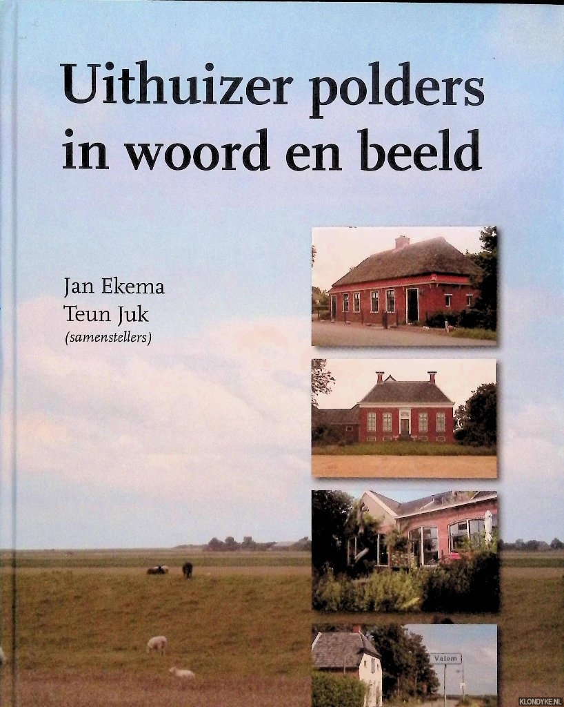 Ekema, Jan & Teun Juk - Uithuizer polders in woord en beeld