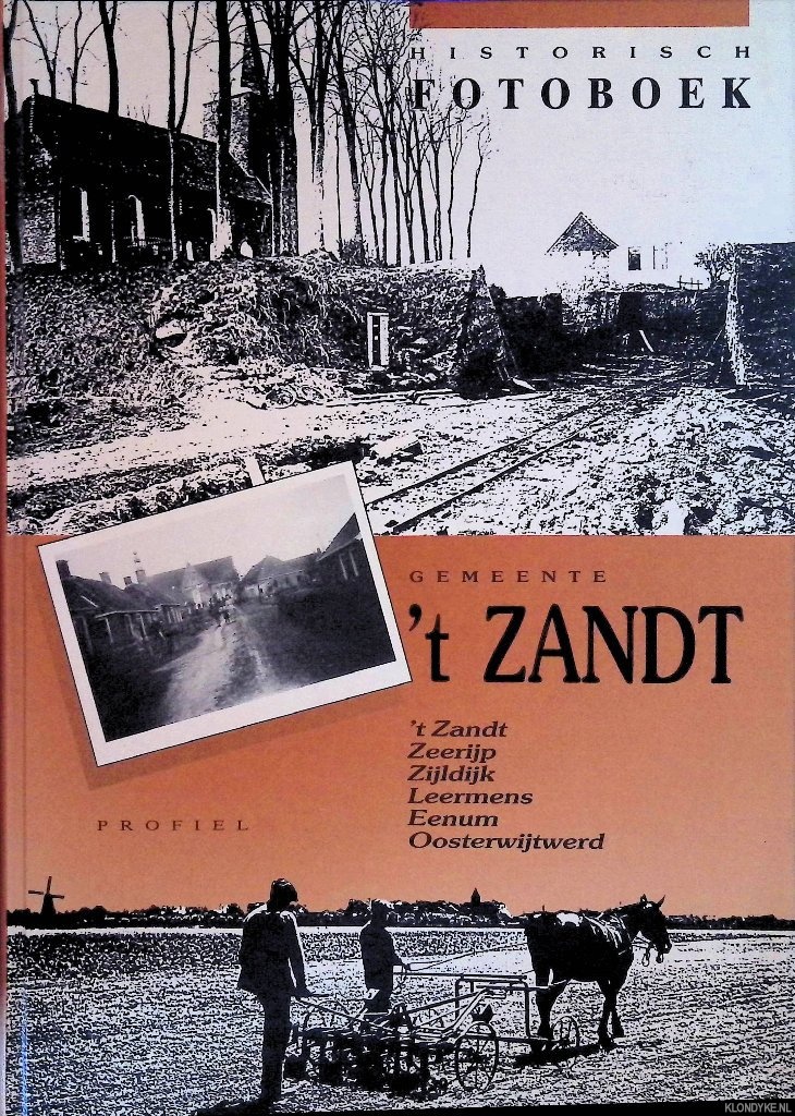 Bouma, H. - en anderen - Historisch fotoboek gemeente 't Zandt: 't Zandt, Zeerijp, Zijldijk, Leermens, Eenum, Oosterwijtwerd