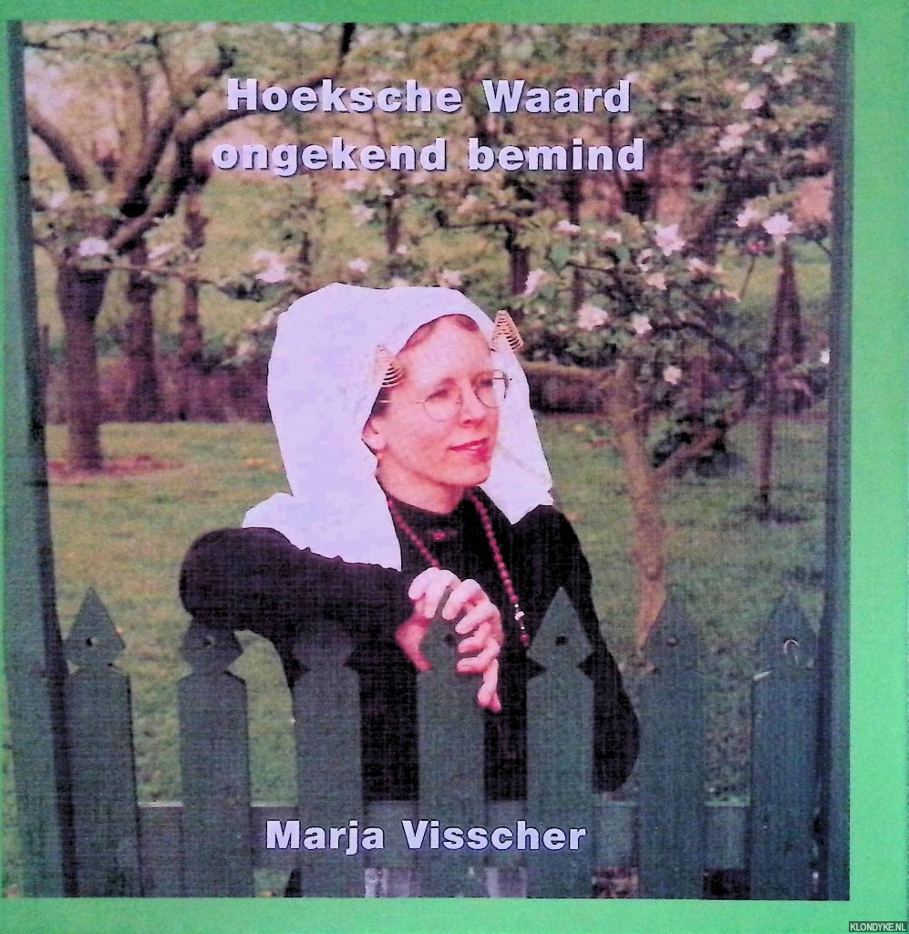 Visscher, Marja - Hoeksche Waard ongekend bemind