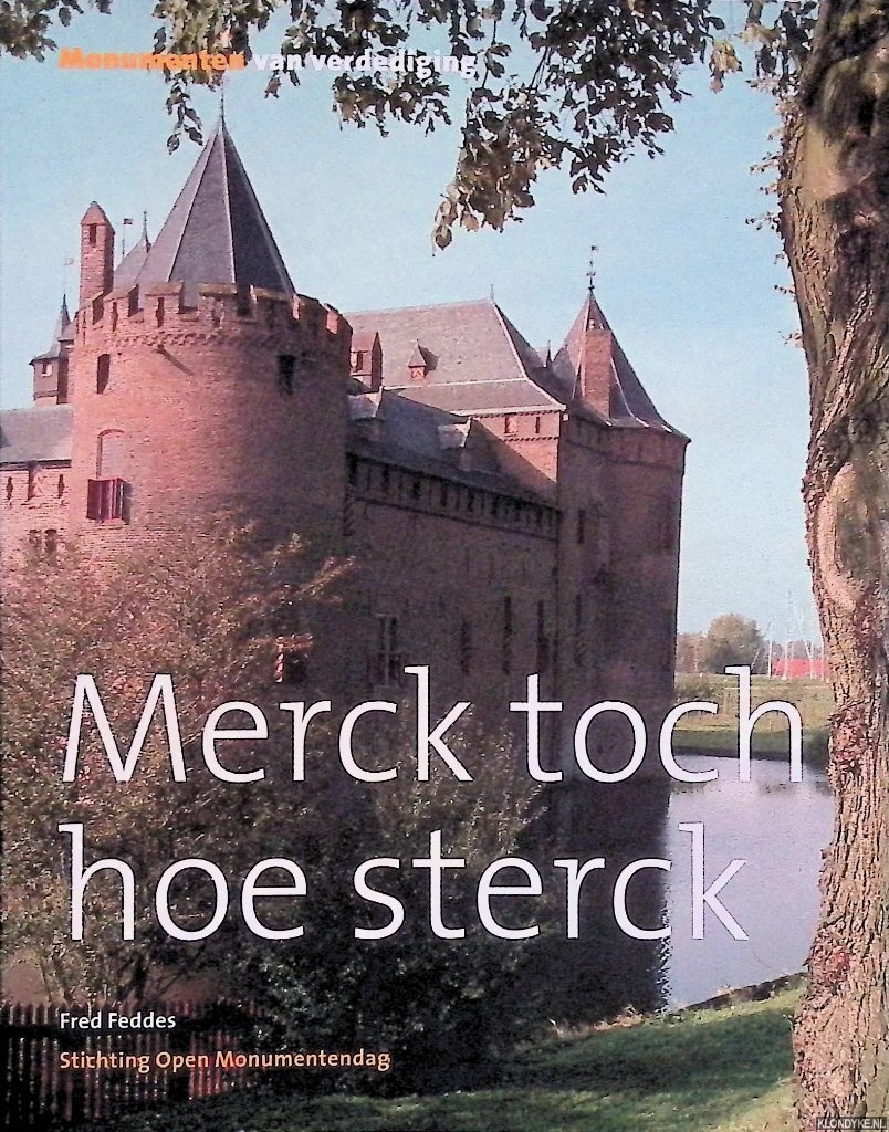 Feddes, F. - Merck toch hoe sterck: monumenten van verdediging