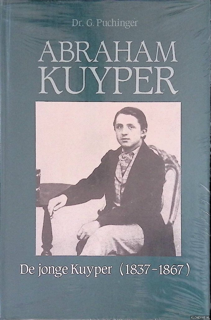 Puchinger, dr. G. - Abraham Kuyper: De jonge Kuyper 1837-1867