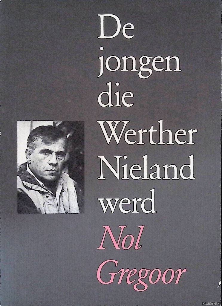 Gregoor, Nol - De jongen die Werther Nieland werd