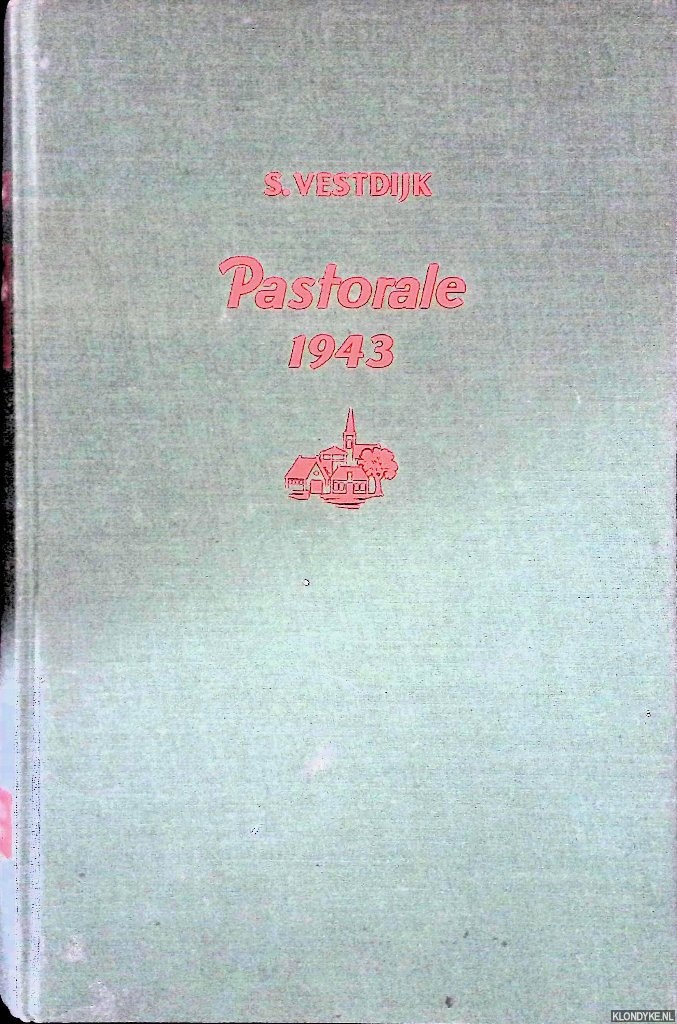 Vestdijk, Simon - Pastorale 1943: Roman uit de tijd van de Duitsche overheersching - 1e druk