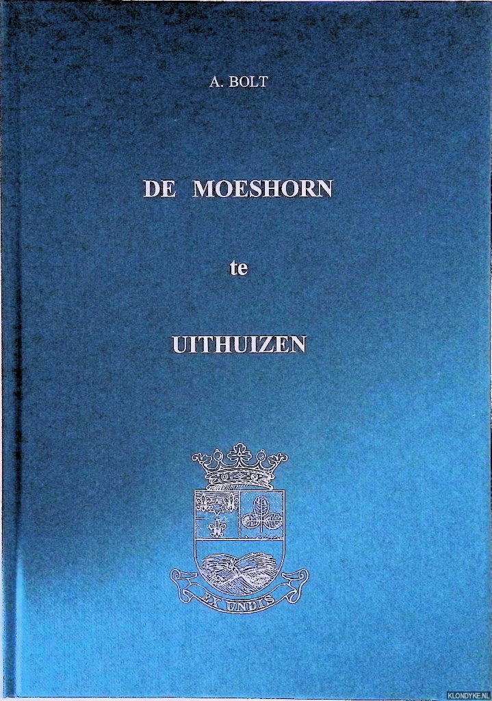 Bolt, A - De Moeshorn te Uithuizen (ca. 900-1994)