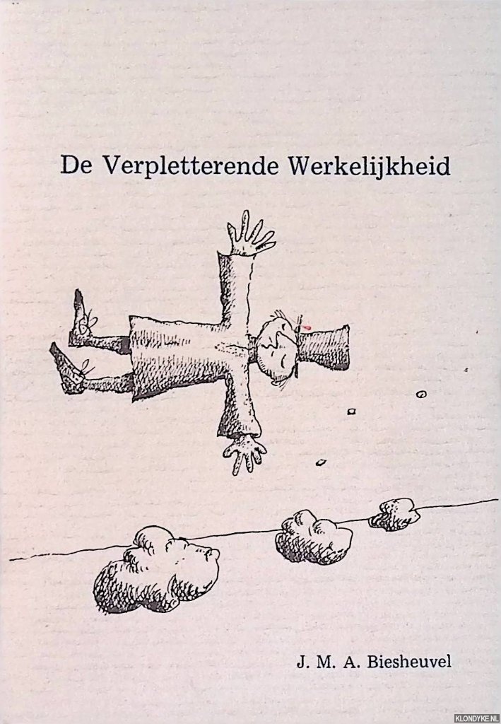 Biesheuvel, J.M.A. - De Verpletterende Werkelijkheid
