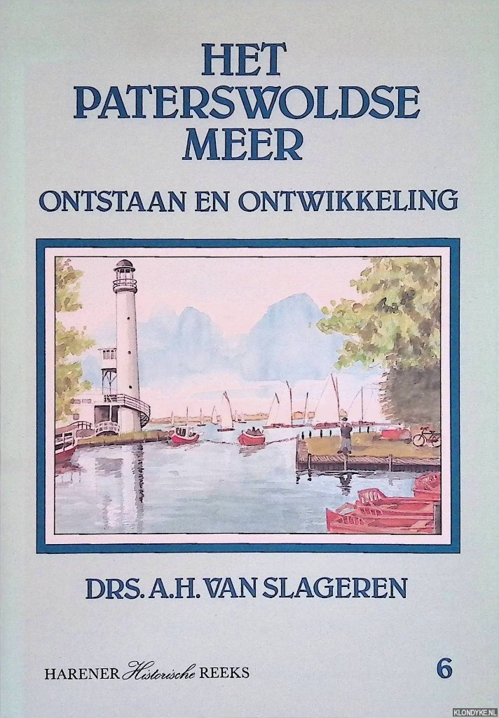 Slageren, Drs. A.H. van - Het Paterswoldse Meer: ontstaan en ontwikkeling