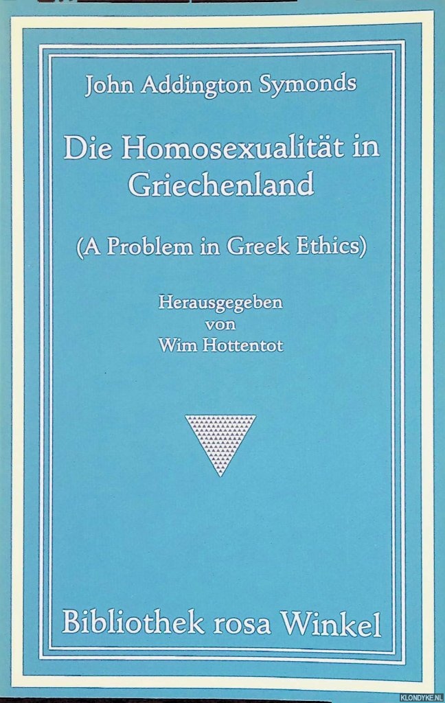 Symonds, John Addington - Die Homosexualitt in Griechenland: A Problem in Greek Ethics