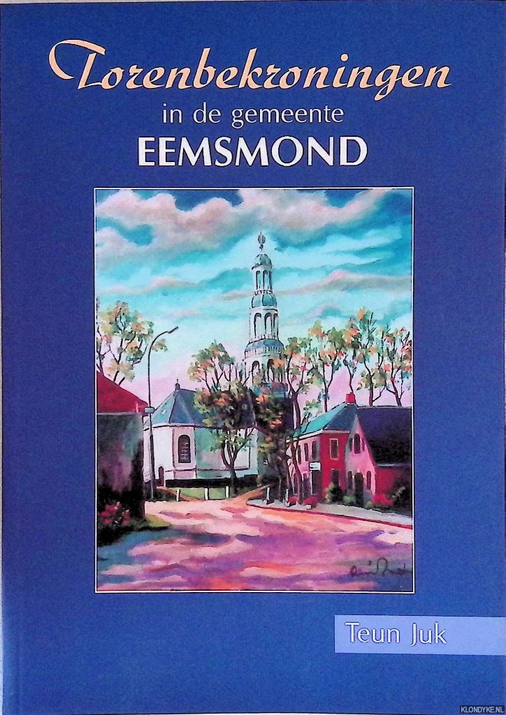 Juk, Teun - Torenbekroningen in de gemeente Eemsmond