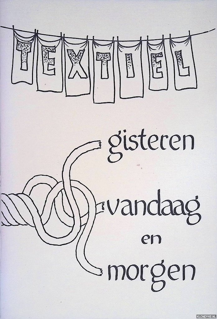 Struyk, R. - Textiel: gisteren, vandaag en morgen