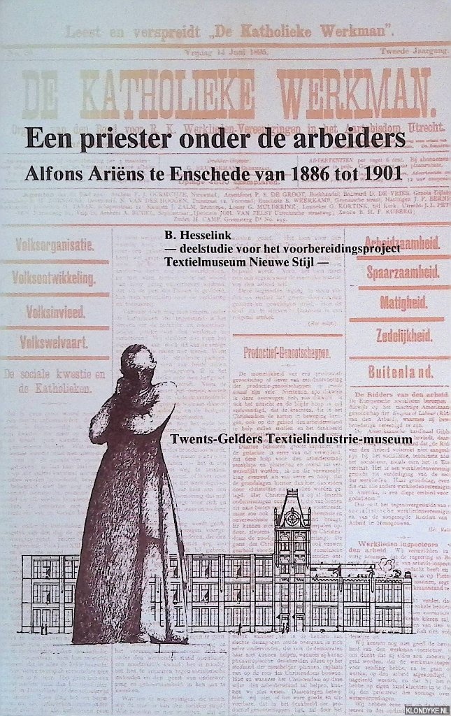 Hesselink, B. - Een priester onder de arbeiders, Alfons Arins te Enschede van 1886 tot 1901
