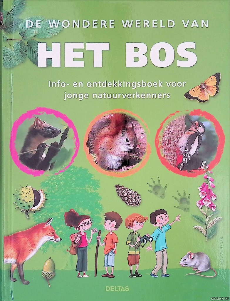 Kayser, Rene - De wondere wereld van het bos: info- en ontdekkingsboek voor jonge natuurverkenners