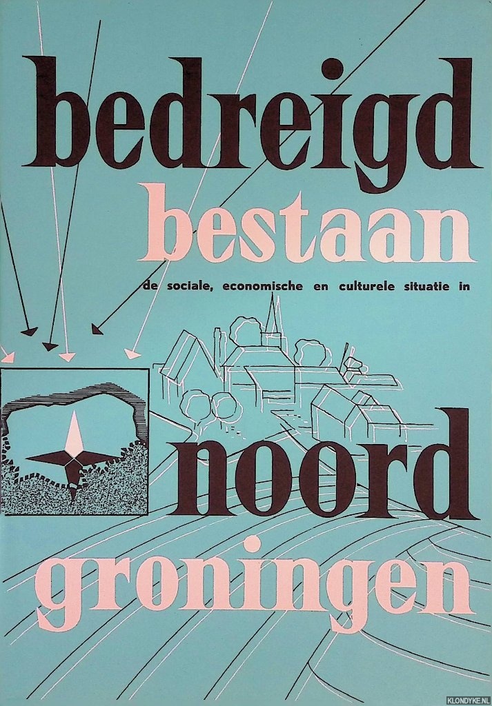 Groot, Emme (voorwoord) - Bedreigd bestaan: de sociale, economische en culturele situatie in Noord-Groningen in 1959