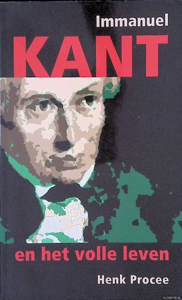 Procee, Henk - Immanuel Kant en het volle leven