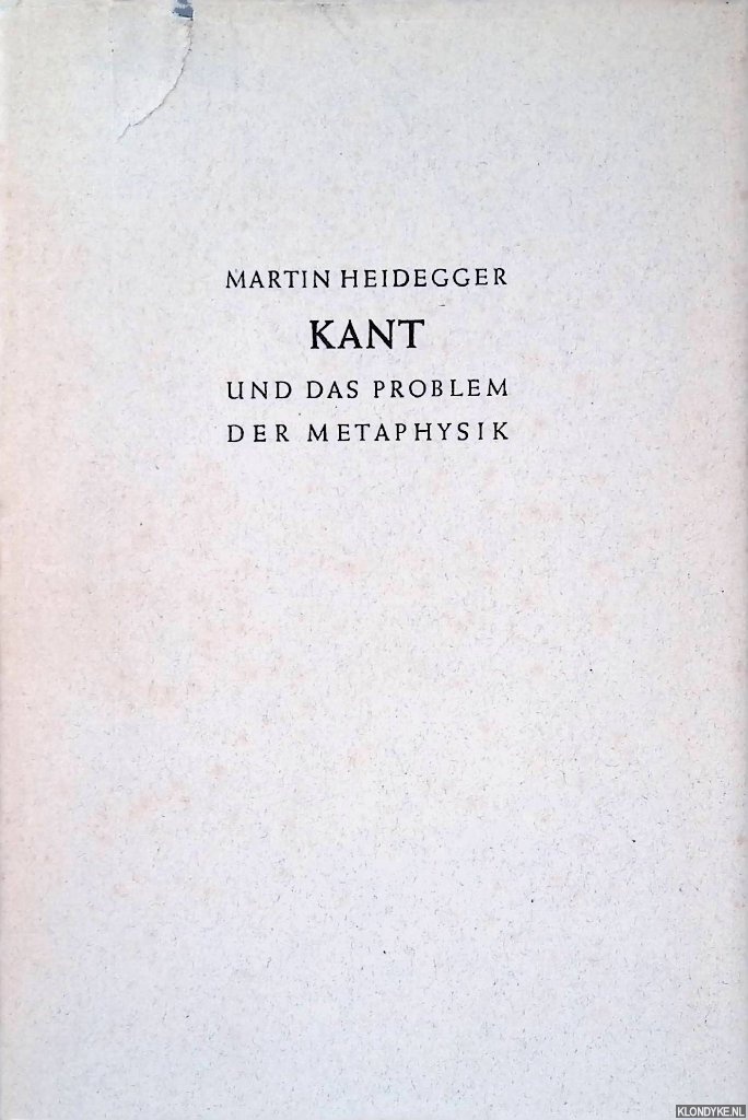 Heidegger, Martin - Kant und das Problem der Metaphysik