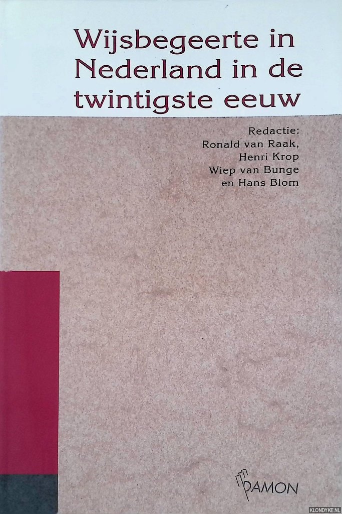 Raak, Ronald van - en anderen - Wijsbegeerte in Nederland in de twintigste eeuw: Een bundel voor Michael Petry bij zijn afscheid als hoogleraar van de Erasmus Universiteit Rotterdam