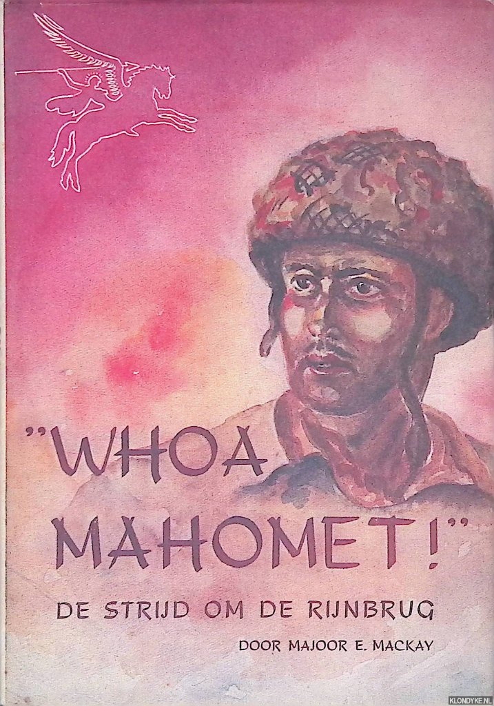 Mackay , E. - Whoa Mahomet: De strijd om de Rijnbrug