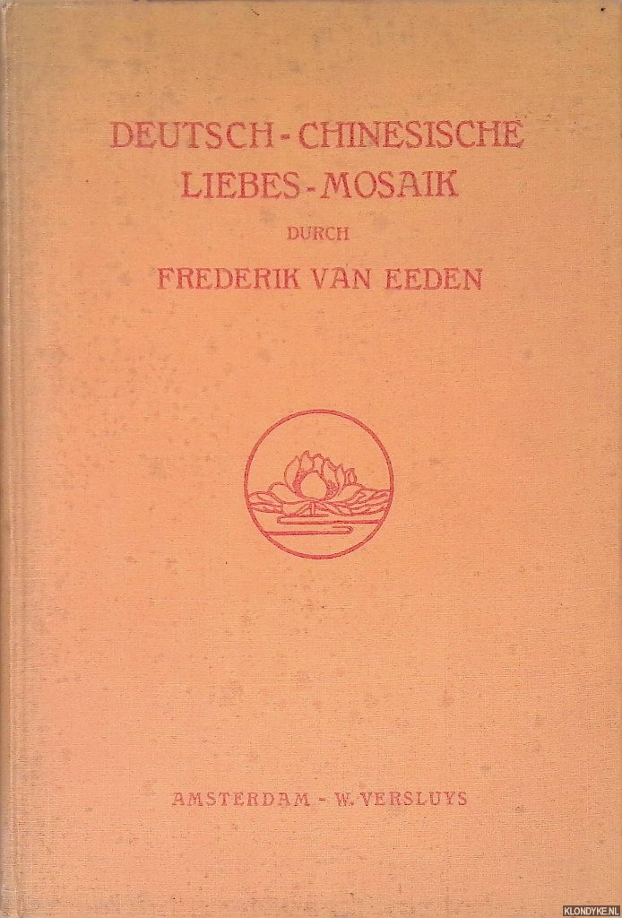 Eeden, Frederik van - Deutsch-Chinesische Liebes-Mosaik