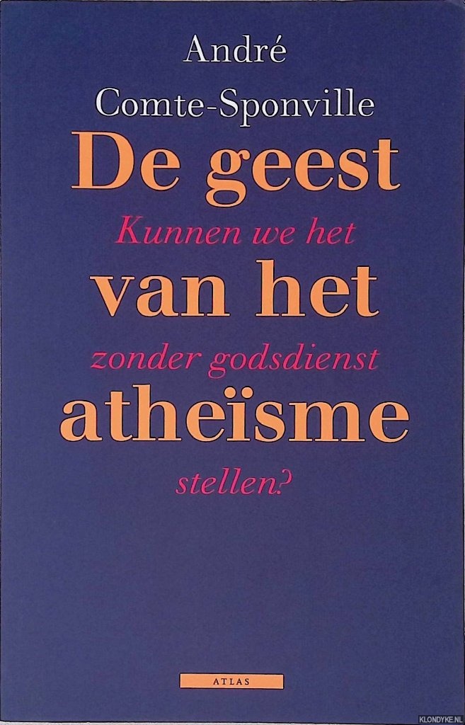 Comte-Sponville, Andr - De geest van het Athesme: Kunnen we het zonder godsdienst stellen?