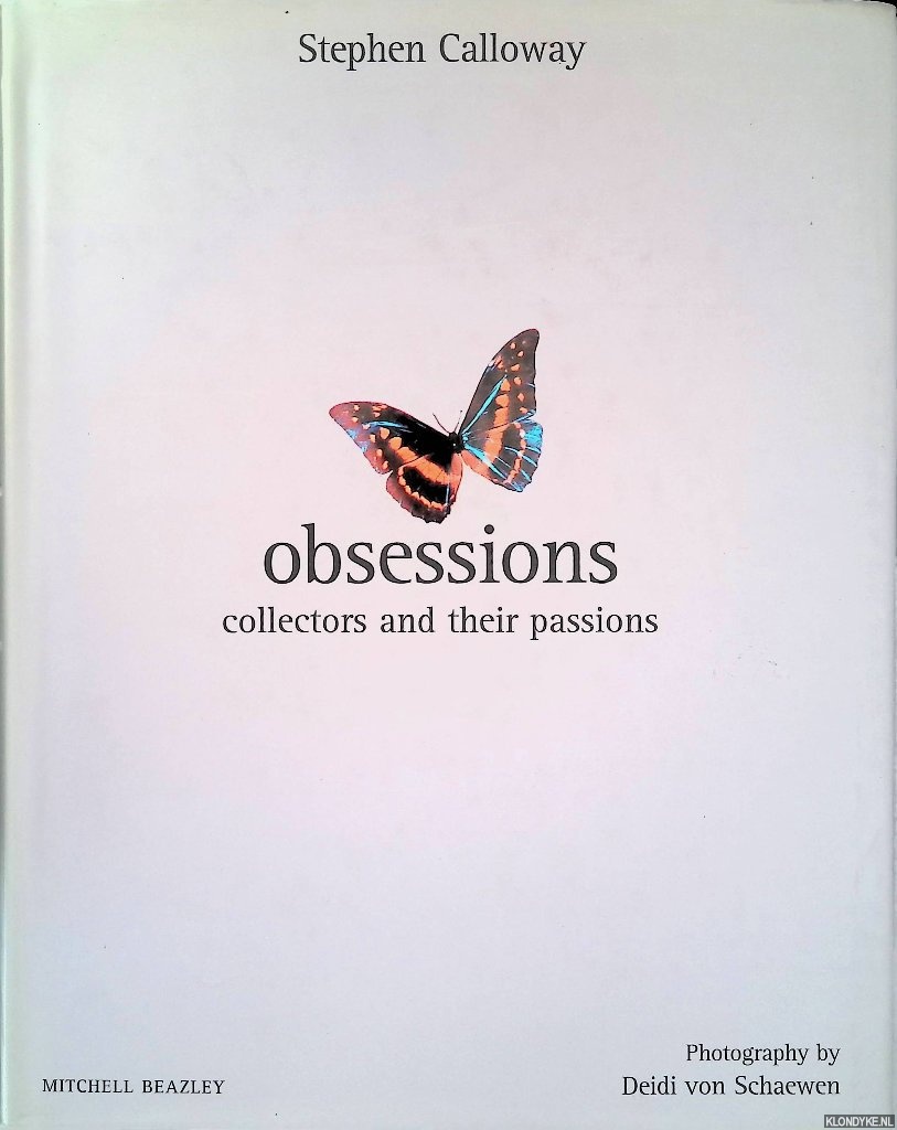 Calloway, Stephen & Katherine Sorrell & Deidi Von Schaewen (photography) - Obsessions: collectors and their passions