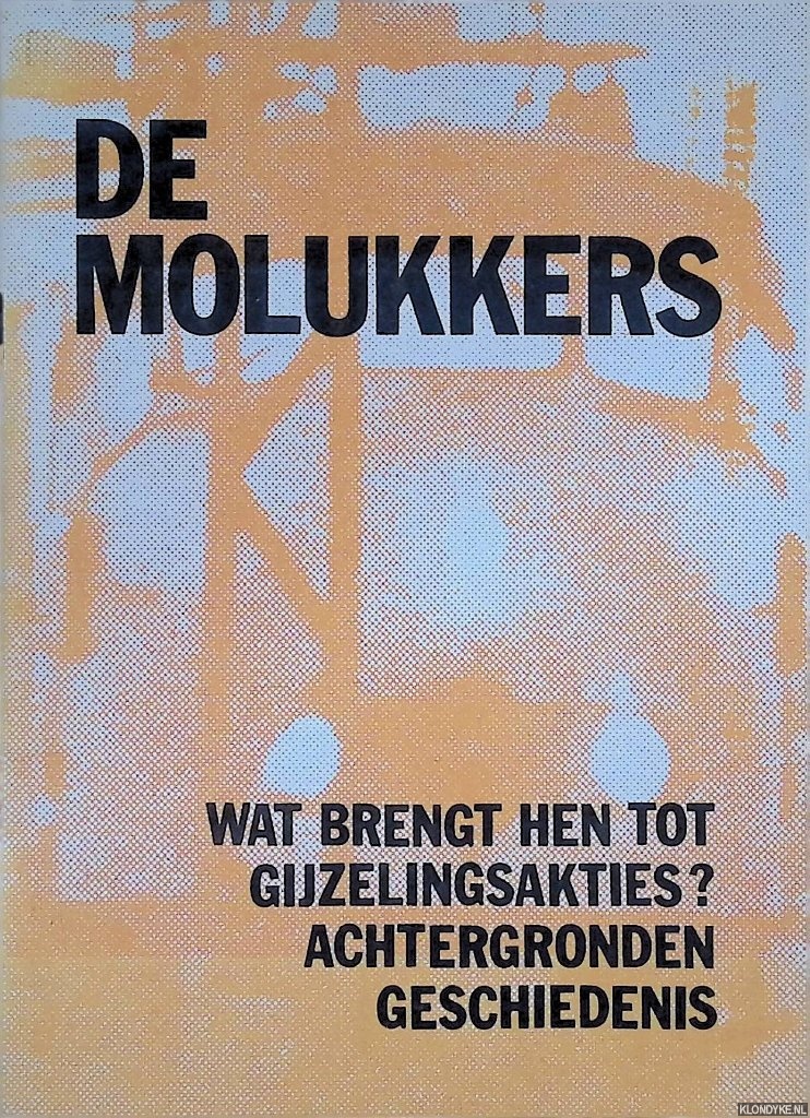 Ordeman Drukkerij/Uitgeverij - De Molukkers: wat brengt hen tot gijzelingsakties? Achtergronden, Geschiedenis