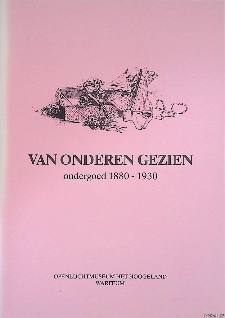 Strengers-Olde Kalter, K. - Van onderen gezien: ondergoed 1880-1930