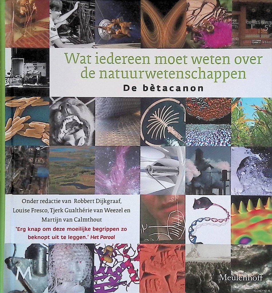 Dijkgraaf, Robbert & Louise Fresco & Tjerk Gualthrie van Weezel & Martijn van Calmthout - Wat iedereen moet weten over de natuurwetenschappen: de btacanon