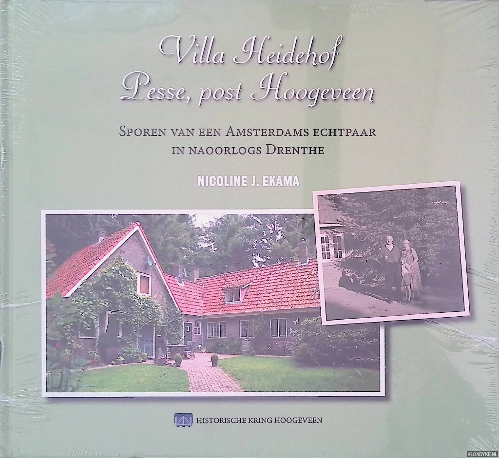 Ekama, Nicoline J. - Villa Heidehof Pesse, post Hoogeveen. Sporen van een Amsterdams echtpaar In naoorlogs Drenthe