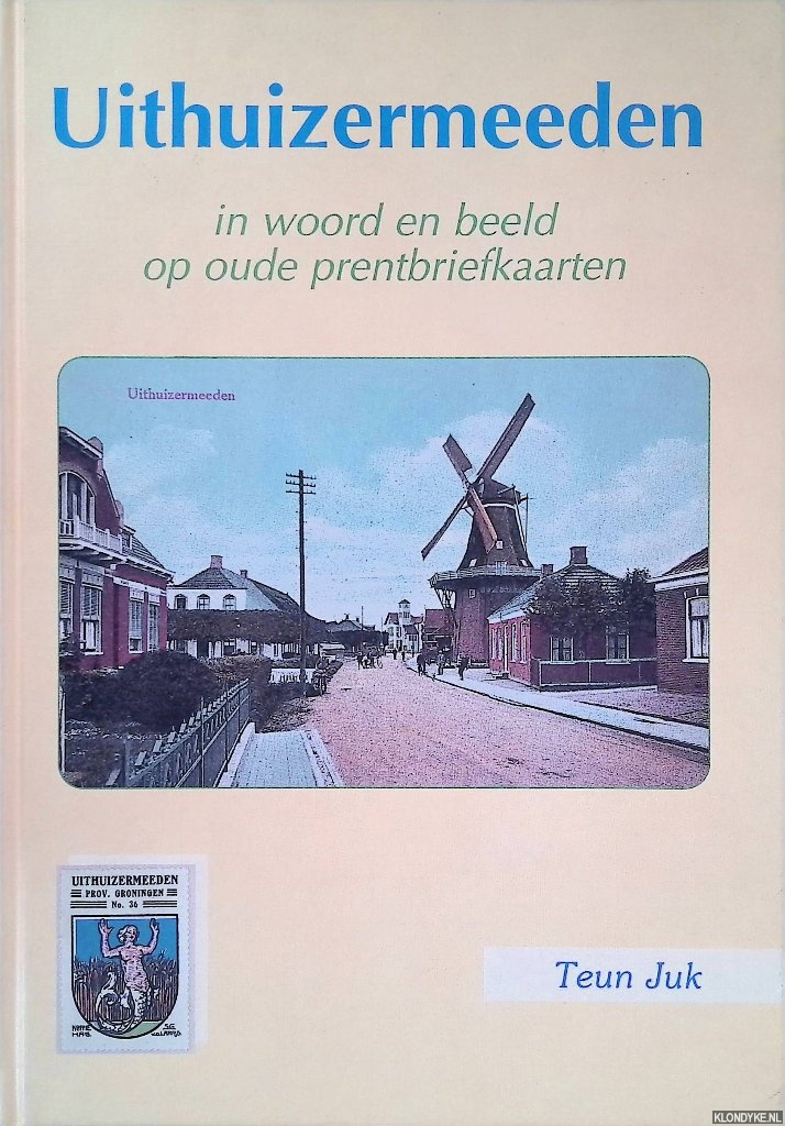 Juk, Teun - Uithuizermeeden in woord en beeld op oude prentbriefkaarten