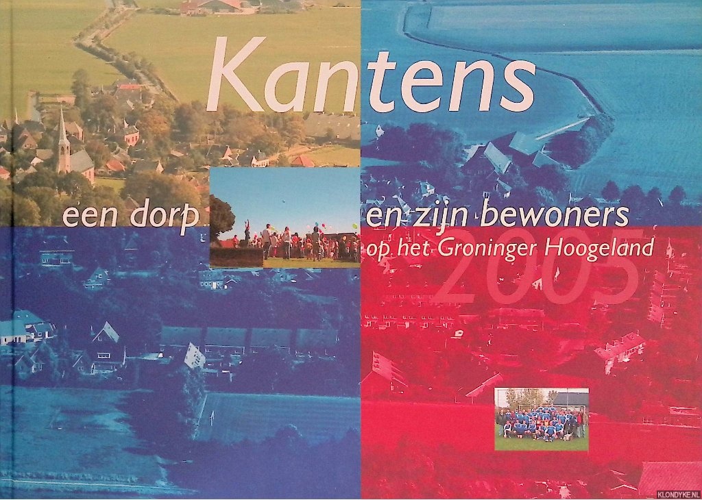 Boekcommisie Kantens - Kantens: een dorp en zijn bewoners op het Groningse Hoogeland