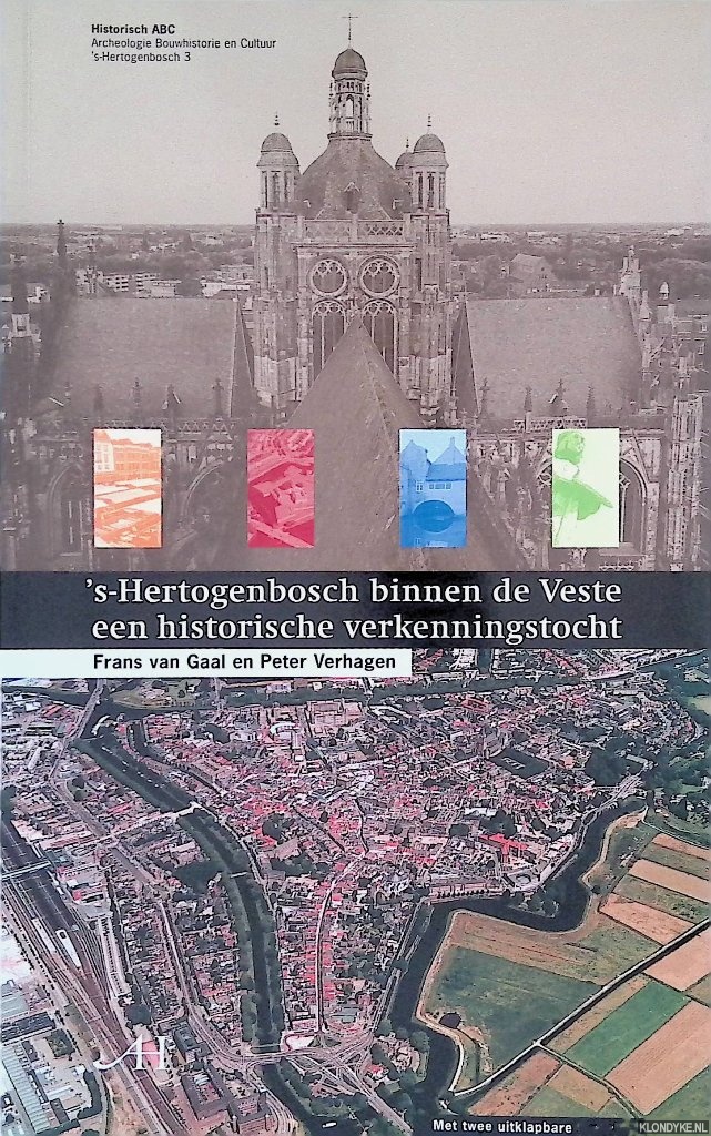 Gaal, Frans van & Peter Verhagen - 's Hertogenbosch binnen de Veste: een historische verkenningstocht
