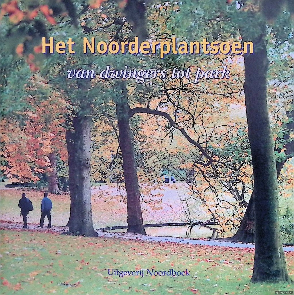 Hofman, Beno (redactie) - Het Noorderplantsoen: van dwingers tot park
