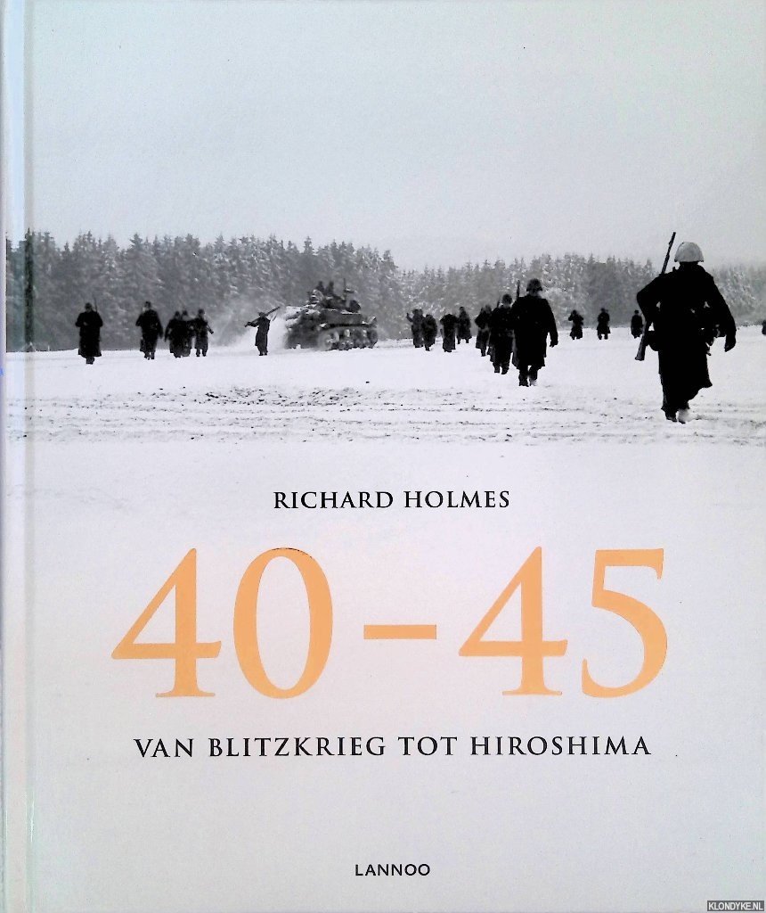 Holmes, Richard - 40-45: van Blitzkrieg tot Hiroshima