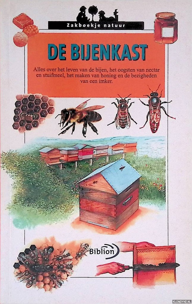 Rogez, Lon - De bijenkast: alles over het leven van de bijen, het oogsten van nectar en stuifmeel, het maken van honing en de bezigheden van een imker