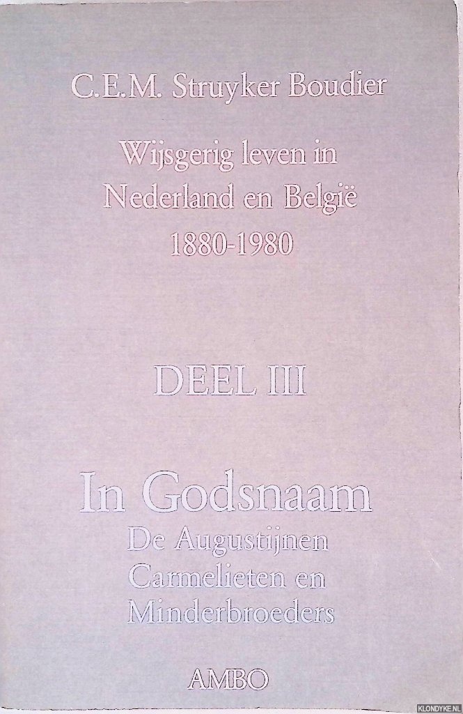 Struyker Boudier, C.E.M. - In Godsnaam: De Augustijnen, Carmelieten en Minderbroeders