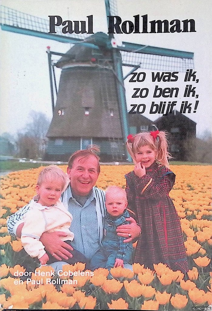 Cobelens Henk & Paul Rollman - Zo was ik, zo ben ik, zo blijf ik! Het levensverhaal van de gezellige ras-Jordaner Paul Rollman